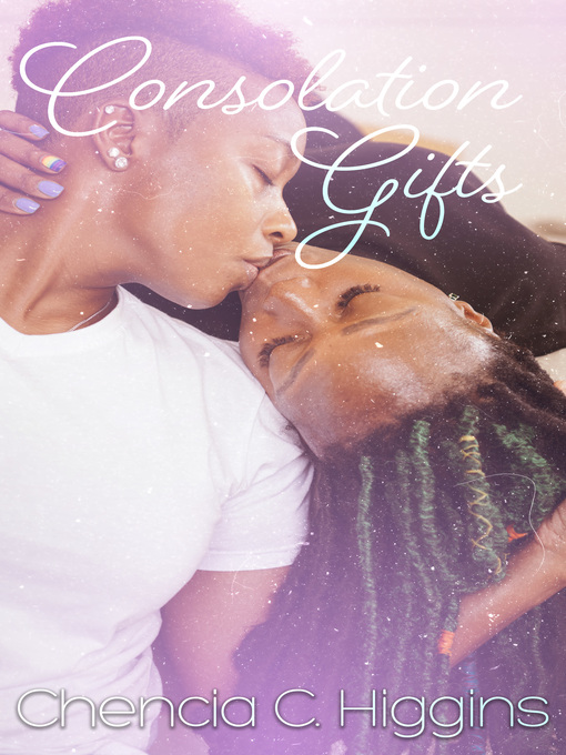 Title details for Consolation Gifts by Chencia C. Higgins - Available